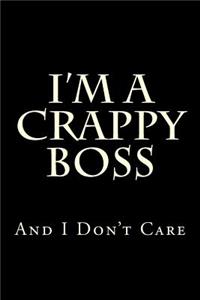 I'm a Crappy Boss: And I Don't Care