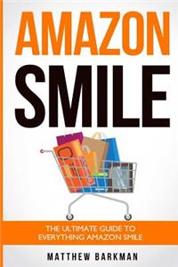 Amazon Smile: The Ultimate Guide to Everything Amazon Smile