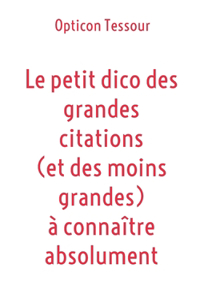Le petit dico des grandes citations (et des moins grandes) à connaître absolument