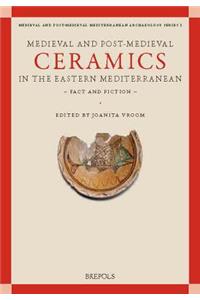 Medieval and Post-Medieval Ceramics in the Eastern Mediterranean - Fact and Fiction