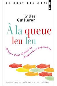 a la Queue Leu Leu. Origines D'Une Ribambelle D'Expressions Populaires
