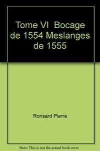 Tome VI - Bocage de 1554, Meslanges de 1555