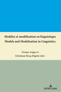Modeles et modelisation en linguistique / Models and Modelisation in Linguistics