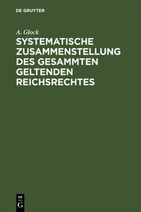 Systematische Zusammenstellung des gesammten geltenden Reichsrechtes