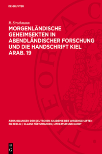 Morgenländische Geheimsekten in Abendländischer Forschung Und Die Handschrift Kiel Arab. 19
