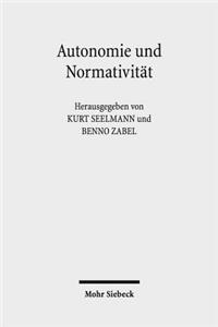 Autonomie Und Normativitat