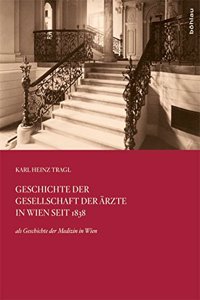 Geschichte Der Gesellschaft Der Arzte in Wien Seit 1838
