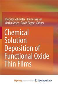 Chemical Solution Deposition of Functional Oxide Thin Films