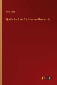 Quellenbuch zur Sächsischen Geschichte