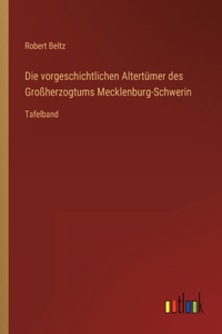 vorgeschichtlichen Altertümer des Großherzogtums Mecklenburg-Schwerin