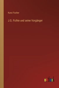 J.G. Fichte und seine Vorgänger
