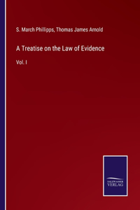 Treatise on the Law of Evidence: Vol. I