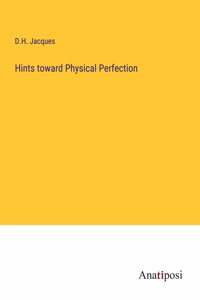 Hints toward Physical Perfection