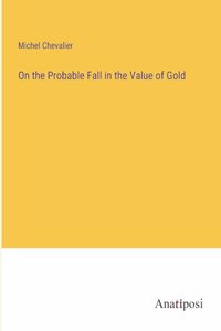 On the Probable Fall in the Value of Gold