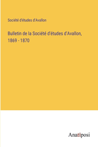 Bulletin de la Société d'études d'Avallon, 1869 - 1870