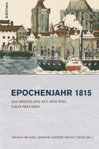 Das Rheinland Auf Dem Weg Nach Preussen 1815-1822