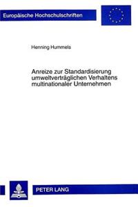 Anreize Zur Standardisierung Umweltvertraeglichen Verhaltens Multinationaler Unternehmen