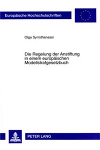 Die Regelung Der Anstiftung in Einem Europaeischen Modellstrafgesetzbuch