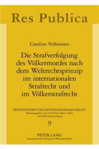 Strafverfolgung Des Voelkermordes Nach Dem Weltrechtsprinzip Im Internationalen Strafrecht Und Im Voelkerstrafrecht