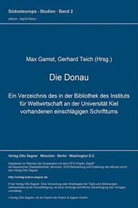 Die Donau. Ein Verzeichnis des in der Bibliothek des Instituts fuer Weltwirtschaft an der Universitaet Kiel vorhandenen einschlaegigen Schrifttums