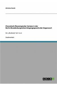 Phonetisch-Phonologische Varianz in der Berlin-Brandenburgischen Umgangssprache der Gegenwart