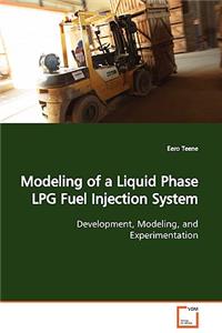 Modeling of a Liquid Phase LPG Fuel Injection System Development, Modeling, and Experimentation