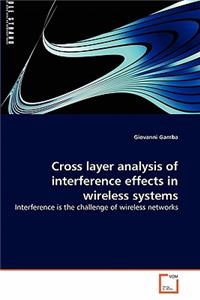 Cross layer analysis of interference effects in wireless systems