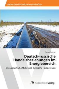 Deutsch-russische Handelsbeziehungen im Energiebereich