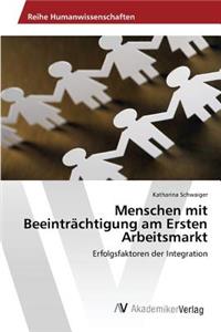 Menschen mit Beeinträchtigung am Ersten Arbeitsmarkt
