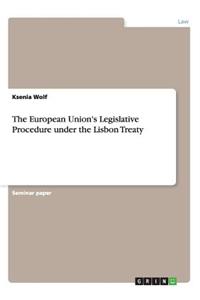 The European Union's Legislative Procedure under the Lisbon Treaty