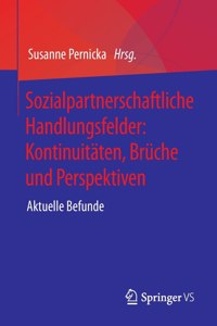 Sozialpartnerschaftliche Handlungsfelder: Kontinuitäten, Brüche Und Perspektiven
