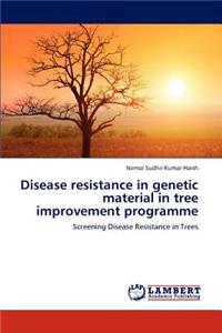 Disease resistance in genetic material in tree improvement programme