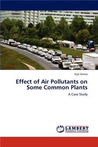 Effect of Air Pollutants on Some Common Plants