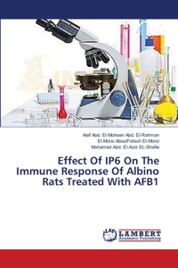 Effect Of IP6 On The Immune Response Of Albino Rats Treated With AFB1