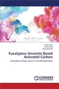 Eucalyptus lenceota Based Activated Carbon