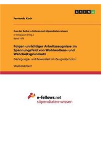 Folgen unrichtiger Arbeitszeugnisse im Spannungsfeld von Wohlwollens- und Wahrheitsgrundsatz