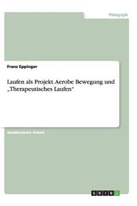 Laufen als Projekt. Aerobe Bewegung und 