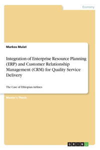 Integration of Enterprise Resource Planning (ERP) and Customer Relationship Management (CRM) for Quality Service Delivery
