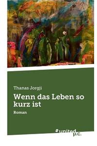 Wenn Das Leben So Kurz Ist