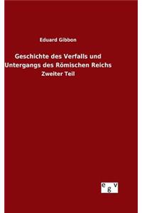 Geschichte des Verfalls und Untergangs des Römischen Reichs