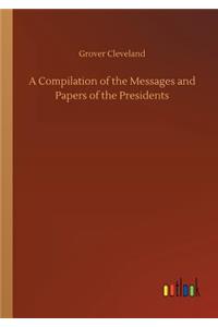 Compilation of the Messages and Papers of the Presidents