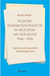 70 Jahre Kommunalwahlen in Mülheim an der Ruhr 1946-2016