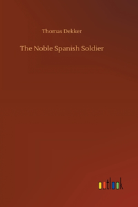 The Noble Spanish Soldier