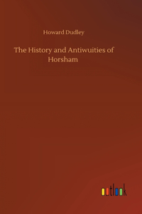 History and Antiwuities of Horsham