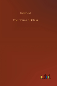 Drama of Glass