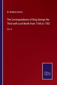 Correspondence of King George the Third with Lord North from 1768 to 1783