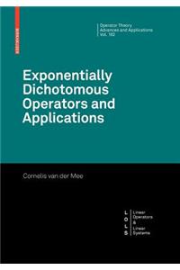 Exponentially Dichotomous Operators and Applications