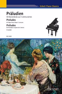 Preludes: 40 Piano Pieces from 5 Centuries