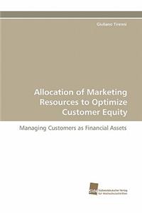 Allocation of Marketing Resources to Optimize Customer Equity