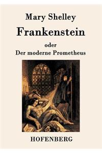 Frankenstein oder Der moderne Prometheus